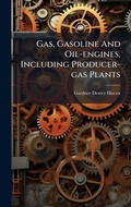 Cover: Gas, Gasoline And Oil-engines, Including Producer-gas Plants - Hutson Street Press