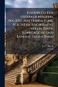 Cover: Handbuch der oesterreichischen, politischen Verwaltung fA1/4r die im Reichsrathe vertretenen Koenigreiche und Laender, Erster Band - Hutson Street Press