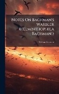 Cover: Notes On Bachman's Warbler (helminthophila Bachmani) - Hutson Street Press