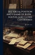 Cover: The Social Position And Claims Of Book-keepers And Clerks Considered - Hutson Street Press