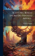 Cover: Scavi Nel Bosco Sacro Dei Fratelli Arvali... - Hutson Street Press