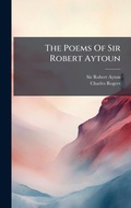 Cover: The Poems Of Sir Robert Aytoun - Hutson Street Press
