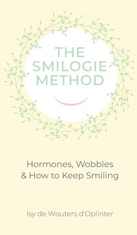 Enlarge image Cover: The Smilogie Method - Hormones, Wobbles & How to Keep Smiling - Smilogie Press