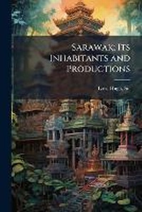 Enlarge image Cover: Sarawak; Its Inhabitants and Productions - Hutson Street Press