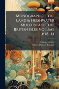 Cover: Monograph of the Land & Freshwater Mollusca of the British Isles Volume pt8 -14 - Hutson Street Press