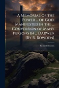 Cover: A Memorial of the Power ... of God, Manifested in the ... Conversion of Many Persons in ... Darwen [By R. Bowden] - Hutson Street Press