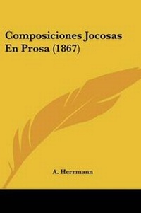 Enlarge image Cover: Composiciones Jocosas En Prosa (1867) - Kessinger Publishing