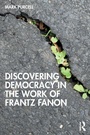 Cover: Discovering Democracy in the Work of Frantz Fanon - Routledge