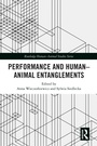 Cover: Performance and Human-Animal Entanglements - Routledge