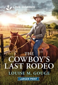 Enlarge image Cover: The Cowboy's Last Rodeo - Love Inspired Larger Print
