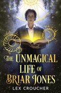 Cover: The Unmagical Life of Briar Jones - Orion Publishing Group