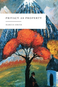 Enlarge image Cover: Privacy as Property - Hart Publishing