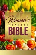 Cover: The Women's Topical Bible - Pneuma Life Publishing
