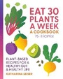 Cover: Eat 30 Plants a Week: A Cookbook - Fair Winds Press