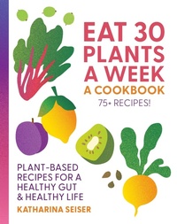 Enlarge image Cover: Eat 30 Plants a Week: A Cookbook - Fair Winds Press