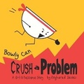 Cover: Bowly Can Crush a Problem - Positive Motherhood Project
