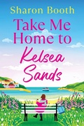 Cover: Take Me Home to Kelsea Sands - Boldwood Books Ltd