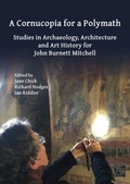 Cover: A Cornucopia for a Polymath: Studies in Archaeology, Architecture and Art History for John Burnett Mitchell - Archaeopress Archaeology