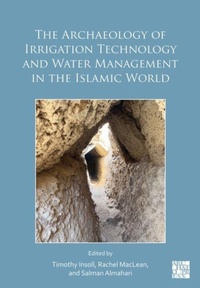 Enlarge image Cover: The Archaeology of Irrigation Technology and Water Management in the Islamic World - Archaeopress Archaeology