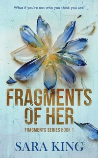 Enlarge image Cover: Fragments of Her - Sara King Writes