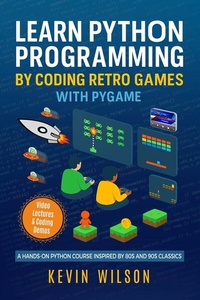 Enlarge image Cover: Learn Python Programming by Coding Retro Games with Pygame - Elluminet Press