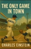 Cover: The Only Game in Town - Cutting Edge Books