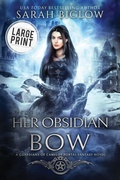 Cover: Her Obsidian Bow - Sarah Biglow