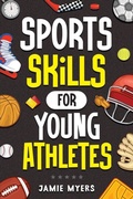 Cover: Sports Skills for Young Athletes - Canyon Press