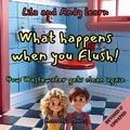 Cover: Lila and Andy learn What Happens When You Flush - Willem Janse Van Rensburg