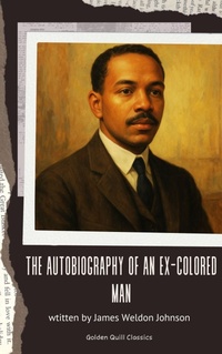 Enlarge image Cover: The Autobiography of an Ex-Colored Man - Golden Quill Classics