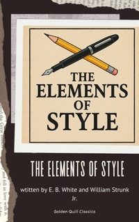 Enlarge image Cover: The Elements of Style - Golden Quill Classics