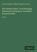 Cover: The Cheshire Sheaf. Local Gleanings, Historical & Antiquarian, from Many Scattered Fields - Antigonos Verlag