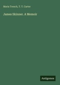 Cover: James Skinner. A Memoir - Antigonos Verlag