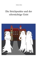 Cover: Die Strichpunkte und der eifers&uuml;chtige Geist - BoD - Books on Demand