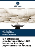 Cover: Ein effizienter standortgestuetzter ACO-basierter Routing-Algorithmus fuer MANETs - Verlag Unser Wissen