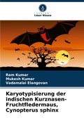 Cover: Karyotypisierung der indischen Kurznasen-Fruchtfledermaus, Cynopterus sphinx - Verlag Unser Wissen