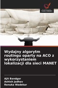 Cover: Wydajny algorytm routingu oparty na ACO z wykorzystaniem lokalizacji dla sieci MANET - Wydawnictwo Nasza Wiedza