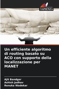 Cover: Un efficiente algoritmo di routing basato su ACO con supporto della localizzazione per MANET - Edizioni Sapienza