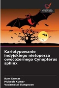 Cover: Kariotypowanie indyjskiego nietoperza owocozernego Cynopterus sphinx - Wydawnictwo Nasza Wiedza