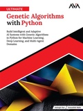 Cover: Ultimate Genetic Algorithms with Python: Build Intelligent and Adaptive AI Systems with Genetic Algorithms in Python for Machine Learning, Deep Learning, and Multi-Agent Domains - Orange Education Pvt Ltd