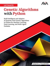 Enlarge image Cover: Ultimate Genetic Algorithms with Python: Build Intelligent and Adaptive AI Systems with Genetic Algorithms in Python for Machine Learning, Deep Learning, and Multi-Agent Domains - Orange Education Pvt Ltd