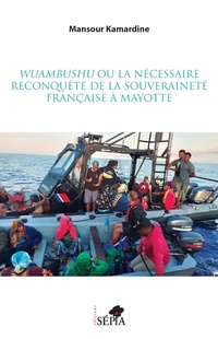 Bild: Wuambushu ou la nécessaire reconquête de la souveraineté française à Mayotte - Sépia