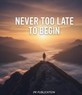 Cover: Never Too Late To Begin - Priyanka kumari