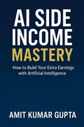 Cover: AI Side Income Mastery - Amit gupta