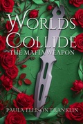 Cover: Worlds Collide: The Mafia Weapon (Worlds Apart Series, #2) - Paula Ellison Franklin
