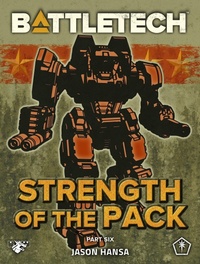 Enlarge image Cover: BattleTech: Strength of the Pack, Part Six (A BattleTech Serial Novel) - Catalyst Game Labs