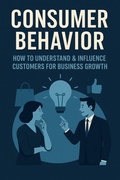 Cover: Consumer Behavior: How to  Understand & Influence  Customers for Business  Growth (Step-by-Step Business Mastery Series) - Rayden Cole
