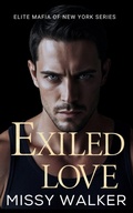 Cover: Exiled Love (Elite Mafia of New York, #5) - Missy Walker
