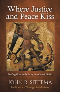 Abbildung von: Where Justice and Peace Kiss: Finding Hope and Clarity in a Chaotic World - WestBow Press