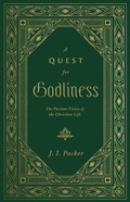 Cover: A Quest for Godliness: The Puritan Vision of the Christian Life (Repackage) - Crossway